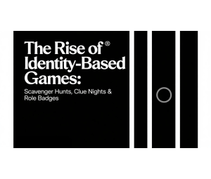 The Rise of Identity-Based Games: Scavenger Hunts, Clue Nights & Role Badges The Rise of Identity-Based Games: Scavenger Hunts, Clue Nights & Role Badges