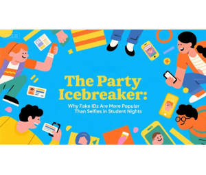 The Party Icebreaker: Why Fake IDs Are More Popular Than Selfies in Student Nights The Party Icebreaker: Why Fake IDs Are More Popular Than Selfies in Student Nights