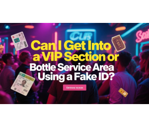 Can I Get Into a VIP Section or Bottle Service Area Using a Fake ID? Can I Get Into a VIP Section or Bottle Service Area Using a Fake ID?