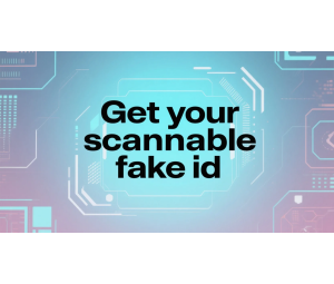 Get your scannable fake id