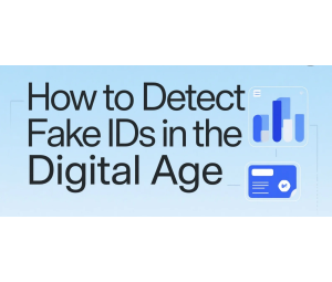 How to Detect Fake IDs in the Digital Age