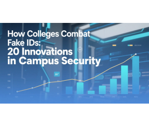 How Colleges Combat Fake IDs: 20 Innovations in Campus Security How Colleges Combat Fake IDs: 20 Innovations in Campus Security