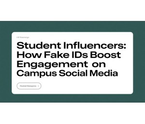 Student Influencers: How Fake IDs Boost Engagement on Campus Social Media Student Influencers: How Fake IDs Boost Engagement on Campus Social Media