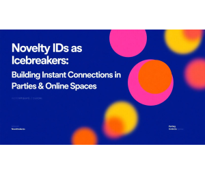 Novelty IDs as Icebreakers: Building Instant Connections in Parties & Online Spaces Novelty IDs as Icebreakers: Building Instant Connections in Parties & Online Spaces