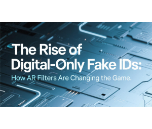 The Rise of Digital-Only Fake IDs: How AR Filters Are Changing the Game The Rise of Digital-Only Fake IDs: How AR Filters Are Changing the Game