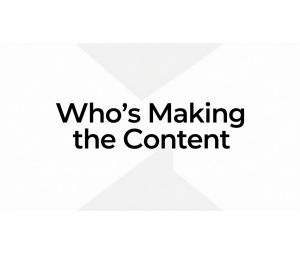 Who’s Making the Content?